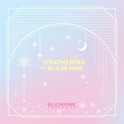 Weathering WITH Blackpink